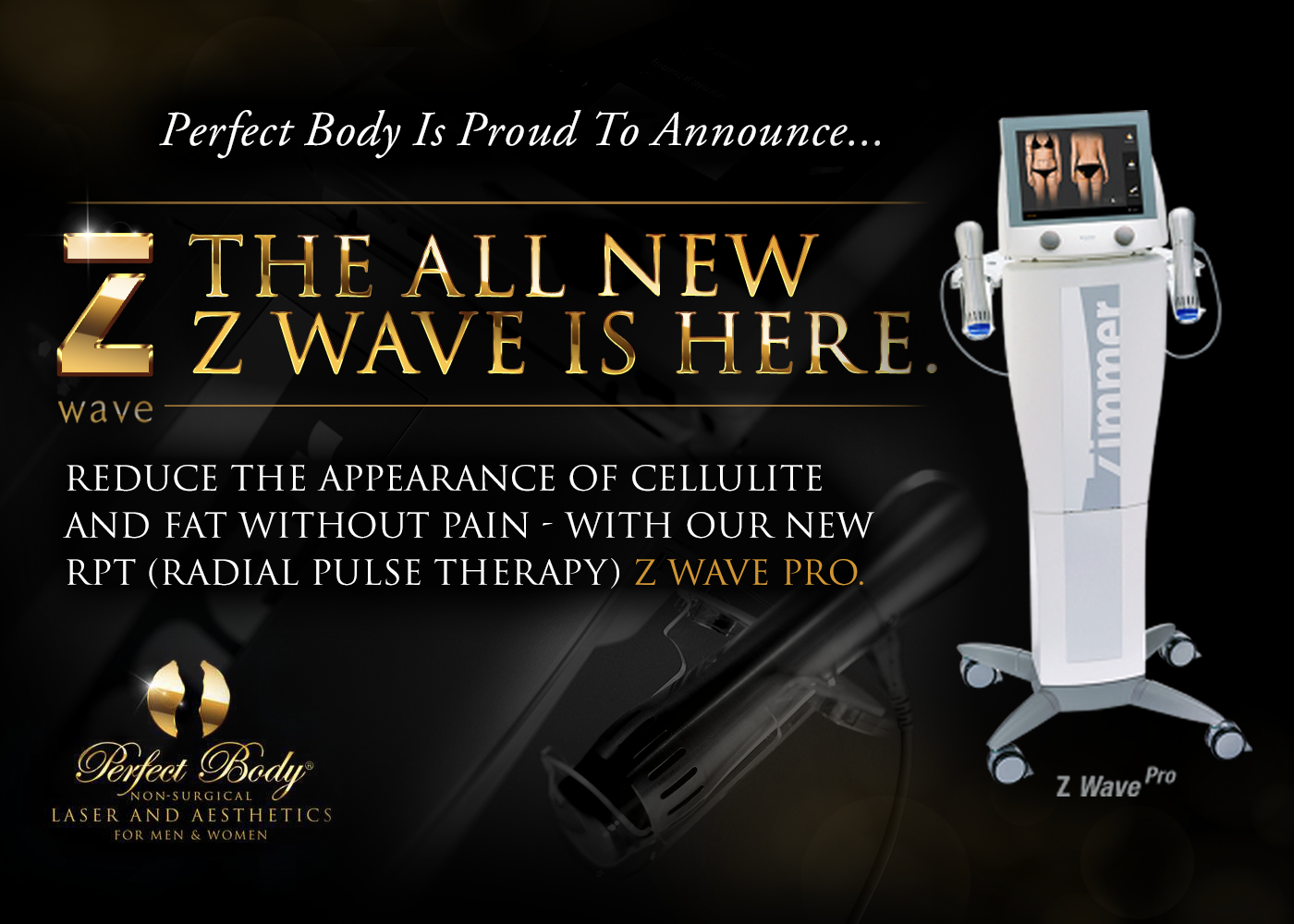 Z Wave Pro Cellulite Reduction Shock Wave Therapy Treatment is now at Perfect Body Laser!